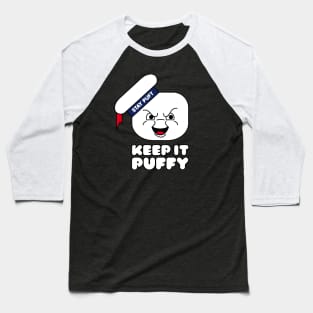 Keep it puffy Baseball T-Shirt